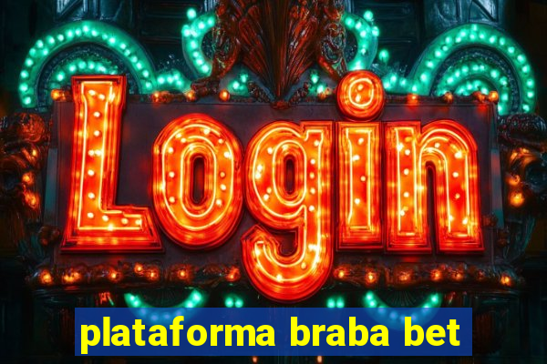 plataforma braba bet